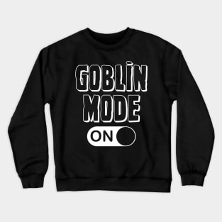 Goblin Mode - ON Crewneck Sweatshirt
